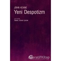 Yeni Despotizm - John Keane - İletişim Yayınevi