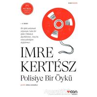 Polisiye Bir Öykü - Imre Kertesz - Can Yayınları
