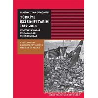 Tanzimat’tan Günümüze Türkiye İşçi Sınıfı Tarihi 1839-2014 - Kolektif - Tarih Vakfı Yurt Yayınları