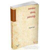 Sonrasız Dönüş Yalnızlığı - Hayati Baki - Medakitap Yayınları
