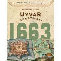 Uyvar Kuşatması 1663 - Kahraman Şakul - Timaş Yayınları