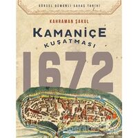Kamaniçe Kuşatması 1672 - Kahraman Şakul - Timaş Yayınları