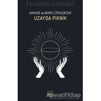 Uzayda Piknik - Arkadi Strugatski - İthaki Yayınları