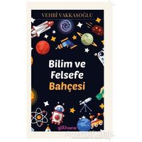 Bilim ve Felsefe Bahçesi - Vehbi Vakkasoğlu - Gülhane Yayınları