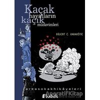 Kaçak Hayatların Kaçak Müdavimleri - Bülent C. Karaköse - Babek Yayınları