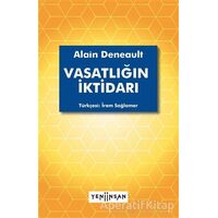 Vasatlığın İktidarı - Alain Deneault - Yeni İnsan Yayınevi