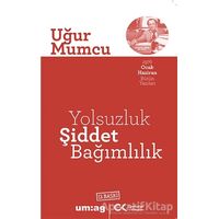 Yolsuzluk Şiddet Bağımlılık - Uğur Mumcu - um:ag Yayınları