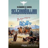 Selçukoğulları – Göçebe Çadırından Cihan Devletine - Selahaddin Eş Çakırgil - İnkılab Yayınları