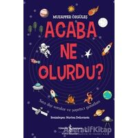 Acaba Ne Olurdu? - Muzaffer Özgüleş - İş Bankası Kültür Yayınları