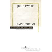 İrade Eğitimi (Ciltli) - Jules Payot - İş Bankası Kültür Yayınları
