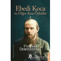 Ebedi Koca ve Diğer Kısa Öyküler 2 - Fyodor Mihayloviç Dostoyevski - Dorlion Yayınları