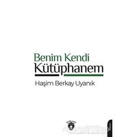 Benim Kendi Kütüphanem - Haşim Berkay Uyanık - Dorlion Yayınları