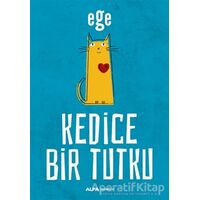 Kedice Bir Tutku - Ege - Alfa Yayınları