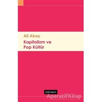 Kapitalizm ve Pop Kültür - Ali Akay - Doğu Batı Yayınları