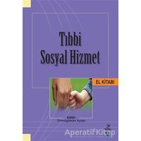 Tıbbi Sosyal Hizmet El Kitabı - Ömer Miraç Yaman - Grafiker Yayınları