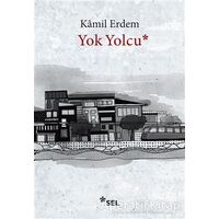 Yok Yolcu - Kamil Erdem - Sel Yayıncılık