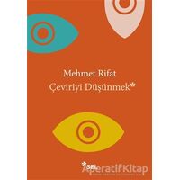 Çeviriyi Düşünmek - Mehmet Rifat - Sel Yayıncılık