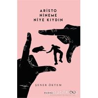 Aristo Nineme Niye Kıydın - Şener Öktem - Bengisu Yayınları