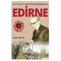 Ord. Prof. Dr. A. Süheyl Ünver’in Kaleminden Edirne - Ender Bilar - Hiperlink Yayınları