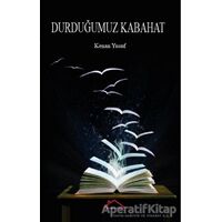 Durduğumuzn Kabahat - Kenan Yusuf - Kırmızı Çatı Yayınları