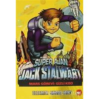 Süper Ajan Jack Stalwart 9 - Mars Görevi Gizli Kod - Elizabeth Singer Hunt - Beyaz Balina Yayınları
