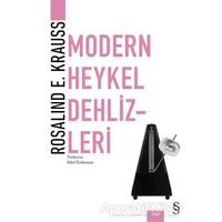 Modern Heykel Dehlizleri - Rosalind E. Krauss - Everest Yayınları