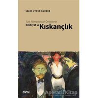 Türk Romanından Örneklerle Edebiyat ve Kıskançlık - Selda Uygur Gürbüz - Çizgi Kitabevi Yayınları