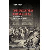 Tanrı Krallığı’ndan İnsan Krallığı’na - Tuğba Torun - Çizgi Kitabevi Yayınları