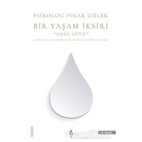 Bir Yaşam İksiri Anne Sütü - Pınar Güler - A7 Kitap