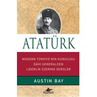 Atatürk - Modern Türkiyenin Kurucusu Dahi Generalden Liderlik Üzerine Dersler