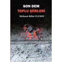 Son Dem - Toplu Şiirleri - Mehmet Rifat Ulusoy - Karahan Kitabevi