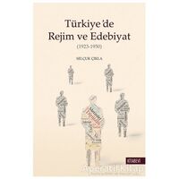 Türkiye’de Rejim ve Edebiyat - Selçuk Çıkla - Kitabevi Yayınları