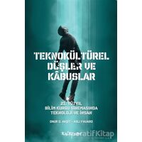 Teknokültürel Düşler ve Kabuslar - Onur O. Akşit - Kalkedon Yayıncılık
