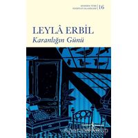 Karanlığın Günü - Leyla Erbil - İş Bankası Kültür Yayınları