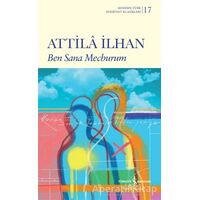 Ben Sana Mecburum - Attila İlhan - İş Bankası Kültür Yayınları