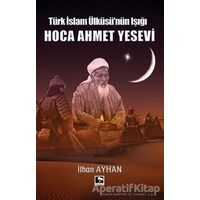 Türk İslam Ülküsünün Işığı Hoca Ahmet Yesevi - İhan Ayhan - Çınaraltı Yayınları