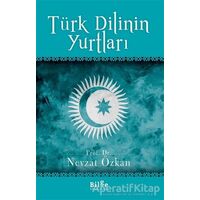 Türk Dilinin Yurtları - Nevzat Özkan - Bilge Kültür Sanat