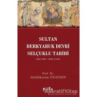 Sultan Berkyaruk Devri Selçuklu Tarihi - Abdülkerim Özaydın - Bilge Kültür Sanat
