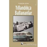 Yıllandıkça Ballananlar - Tuncer Uzun - Karina Yayınevi