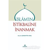 İslamın İstikbaline İnanmak - Şemsettin Kırış - Ensar Neşriyat