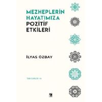 Mezheplerin Hayatımıza Pozitif Etkileri - İlyas Özbay - Çıra Yayınları