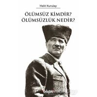 Ölümsüz Kimdir? Ölümsüzlük Nedir? - Halit Kurultay - Başlık Yayınları