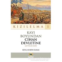 Kızılelma 1 - Kayı Boyundan Cihan Devletine (623 Yıllk Ülkü) - Rüya Nuriye İlhan - Kayıhan Yayınları