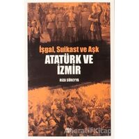 İşgal, Suikast ve Aşk Atatürk ve İzmir - Rıza Süreyya - Halk Kitabevi