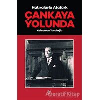 Çankaya Yolunda - Hatıralarla Atatürk - Kahraman Yusufoğlu - Halk Kitabevi