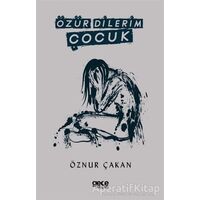 Özür Dilerim Çocuk - Öznur Çakan - Gece Kitaplığı
