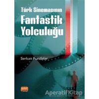Türk Sinemasının Fantastik Yolculuğu - Serkan Fundalar - Nobel Bilimsel Eserler