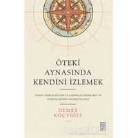 Öteki Aynasında Kendini İzlemek - Demet Koçyiğit - Ketebe Yayınları