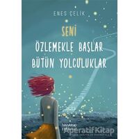 Seni Özlemekle Başlar Bütün Yolculuklar - Enes Çelik - Hayykitap