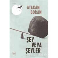 Şey Veya Şeyler - Atakan Boran - İthaki Yayınları